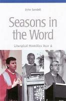 Seasons In The Word: Liturgical Homilies, Year A