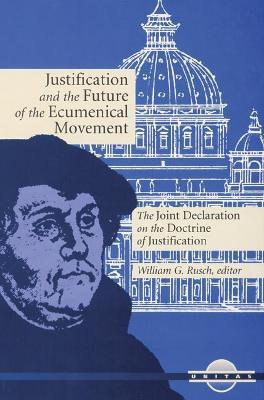 Justification and the Future of the Ecumenical Movement: The Joint Declaration on the Doctrine of Justification - George Lindbeck - cover