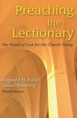 Preaching The Lectionary: The Word of God for the Church Today, Third Edition - Reginald H. Fuller,Daniel Westberg - cover