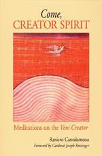 Come, Creator Spirit: Meditations on the Veni Creator