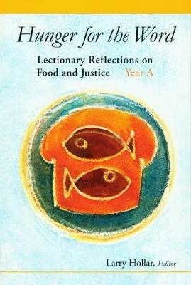Hunger for the Word: Lectionary Reflections on Food and Justice-Year A - cover