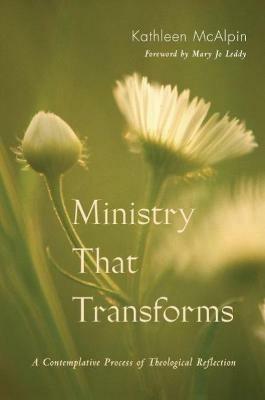 Ministry That Transforms: A Contemplative Process of Theological Reflection - Kathleen McAlpin - cover