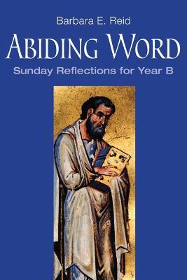 Abiding Word: Sunday Reflections for Year B - Barbara E. Reid - cover