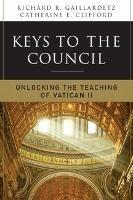 Keys to the Council: Unlocking the Teaching of Vatican II - Richard R. Gaillardetz,Catherine Clifford - cover