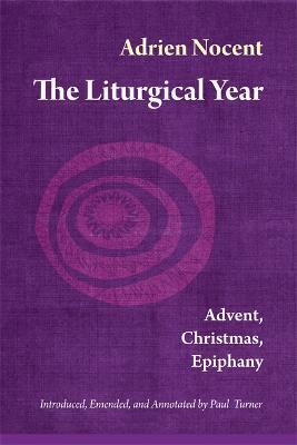 The Liturgical Year: Advent, Christmas, Epiphany (vol. 1) - Adrien Nocent - cover