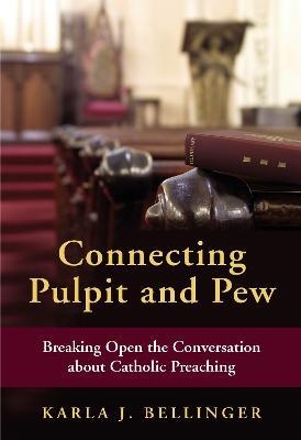 Connecting Pulpit and Pew: Breaking Open the Conversation about Catholic Preaching - Margaret B. Ingraham - cover