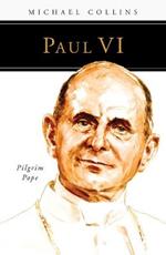 Paul VI: Pilgrim Pope