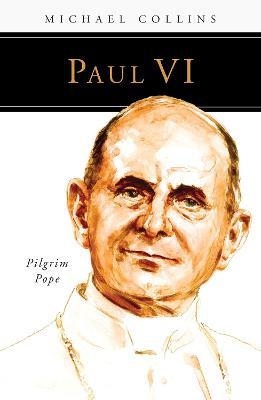Paul VI: Pilgrim Pope - Michael Collins - cover