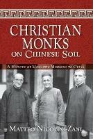 Christian Monks on Chinese Soil: A History of Monastic Missions to China