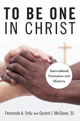 To Be One in Christ: Intercultural Formation and Ministry - cover