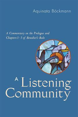 A Listening Community: A Commentary on the Prologue and Chapters 1-3 of Benedict's Rule - Aquinata Boeckmann - cover