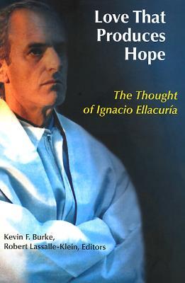 Love That Produces Hope: The Thought of Ignacio Ellacuria - cover