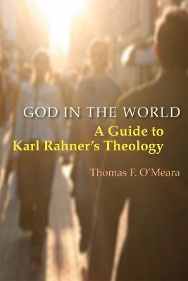 God in the World: A Guide to Karl Rahner's Theology - Thomas O'Meara - cover