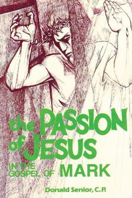 The Passion of Jesus in the Gospel of Mark - Donald P. Senior - cover