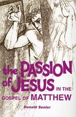 The Passion of Jesus in the Gospel of Matthew