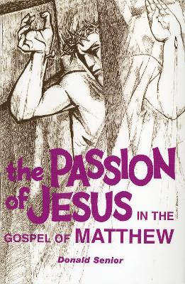 The Passion of Jesus in the Gospel of Matthew - Donald P. Senior - cover