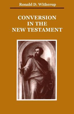 Conversion in the New Testament - Ronald D. Witherup - cover