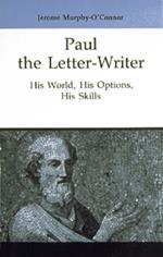 Paul the Letter-Writer: His World, His Options, His Skills
