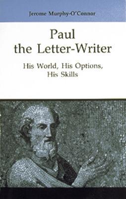 Paul the Letter-Writer: His World, His Options, His Skills - Jerome Murphy-O'Connor - cover