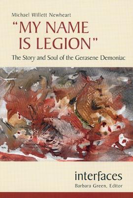 My Name is Legion: The Story and Soul of the Gerasene Demoniac - Michael Willett Newheart - cover