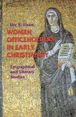 Women Officeholders in Early Christianity: Epigraphical and Literary Studies