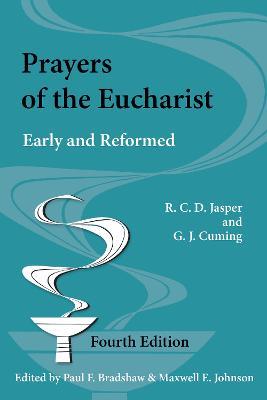 Prayers of the Eucharist: Early and Reformed - R.C.D. Jasper,G.J. Cuming - cover