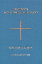 Handbook for Liturgical Studies, Volume II: Fundamental Liturgy
