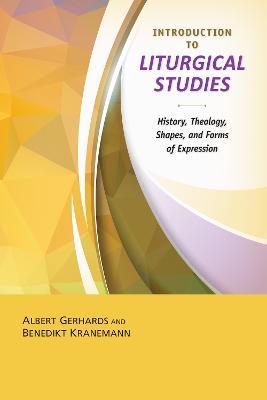 Introduction to the Study of Liturgy - Albert Gerhards,Benedikt Kranemann - cover