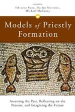 Models of Priestly Formation: Assessing the Past, Reflecting on the Present, and Imagining the Future