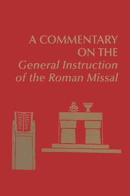 A Commentary on the General Instruction of the Roman Missal - cover