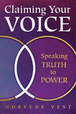 Claiming Your Voice: Speaking Truth to Power - Norvene Vest - cover