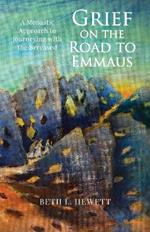 Grief on the Road to Emmaus: A Monastic Approach to Journeying with the Bereaved