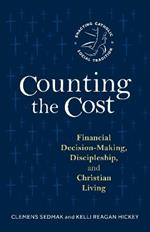 Counting the Cost: Financial Decision-Making, Discipleship, and Christian Living