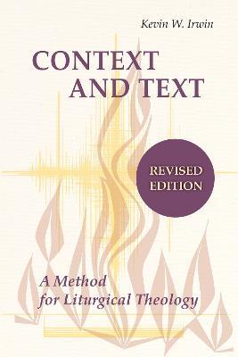 Context and Text: A Method for Liturgical Theology - Kevin W. Irwin - cover