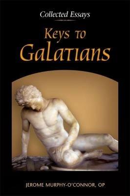 Keys to Galatians: Collected Essays - Jerome Murphy-O'Connor - cover