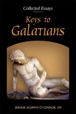Keys to Galatians: Collected Essays - Jerome Murphy-O'Connor - cover