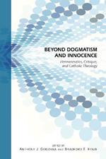 Beyond Dogmatism and Innocence: Hermeneutics, Critique, and Catholic Theology