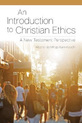 An Introduction to Christian Ethics: A New Testament Perspective - Alberto de Mingo Kaminouchi - cover