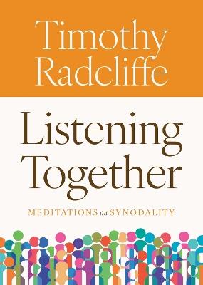 Listening Together: Meditations on Synodality - Timothy Radcliffe - cover