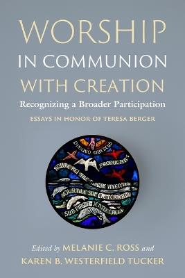 Worship in Communion with Creation: Recognizing a Broader Participation - cover
