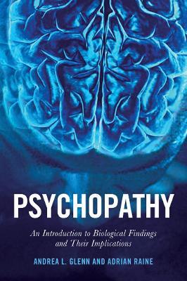 Psychopathy: An Introduction to Biological Findings and Their Implications - Adrian Raine,Andrea L. Glenn - cover
