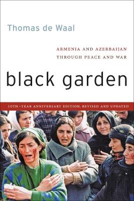 Black Garden: Armenia and Azerbaijan through Peace and War - Thomas de Waal - cover