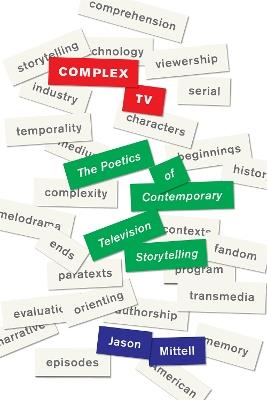 Complex TV: The Poetics of Contemporary Television Storytelling - Jason Mittell - cover