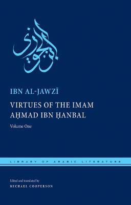 Virtues of the Imam Ahmad ibn Hanbal: Volume One - Ibn al-Jawzi - cover