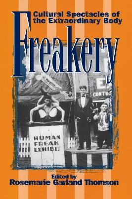 Freakery: Cultural Spectacles of the Extraordinary Body - cover