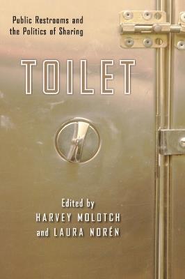 Toilet: Public Restrooms and the Politics of Sharing - cover