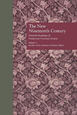 The New Nineteenth Century: Feminist Readings of Underread Victorian Fiction - cover