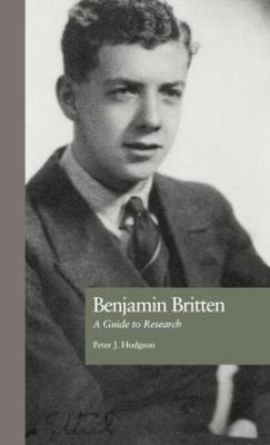 Benjamin Britten: A Guide to Research - Peter J. Hodgson - cover