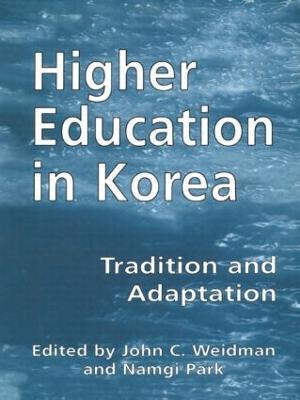 Higher Education in Korea: Tradition and Adaptation - Namgi Park,John Weidman - cover