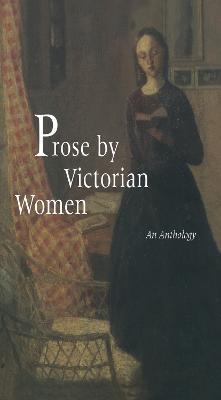 Prose by Victorian Women: An Anthology - cover